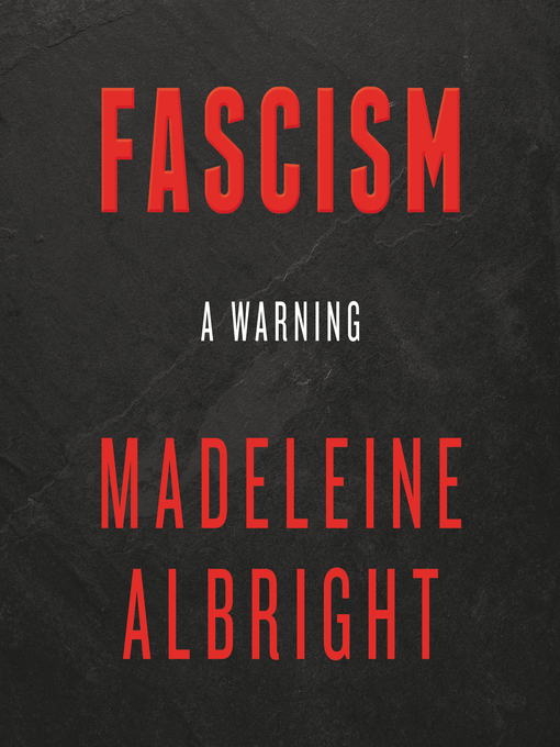 Title details for Fascism: A Warning by Madeleine Albright - Available